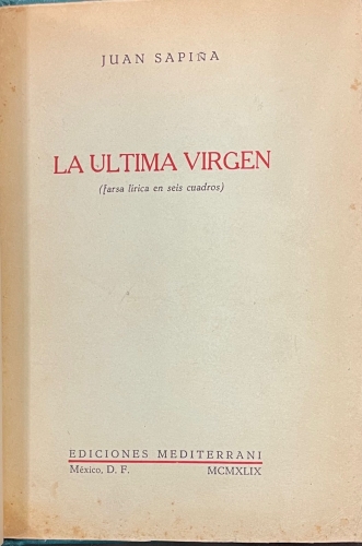 Portada de La Ultima Virgen. Farsa l�rica en seis cuadrador - Juan Sapi�a
