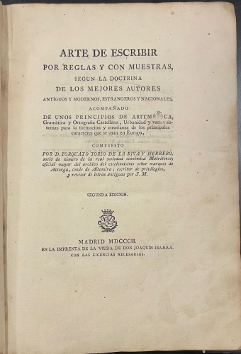 Portada de Arte de Escribir Por Reglas y Con Muestras Seg�n La Doctrina De Los Mejores Autores Antiguos y Modernos, Extranjeros y Nacionales: Acompa�ado De Unos Principios De Aritm�tica, Gram�tica y Ortograf�a Castellana, Urbanidad... - Torquato Torio de la Riva y Herrero