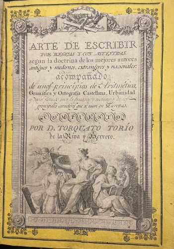 Portada de Arte de Escribir Por Reglas y Con Muestras Seg�n La Doctrina De Los Mejores Autores Antiguos y Modernos, Extranjeros y Nacionales: Acompa�ado De Unos Principios De Aritm�tica, Gram�tica y Ortograf�a Castellana, Urbanidad... - Torquato Torio de la Riva y Herrero