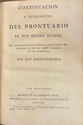 Portada de Prontuario Alfab�tico y Cronol�gico por orden de Materias de las instrucciones, ordenanzas, reglamentos, pragm�ticas y dem�s reales resoluciones no recopiladas que han de observarse para la administracion de Justicia y Gobierno en los pueblos del Reyno - Severo Aguirre. Joseph Garriga