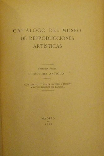 Portada de Cat�logo Del Museo De Reproducciones Art�sticas. Primera y Segunda Parte