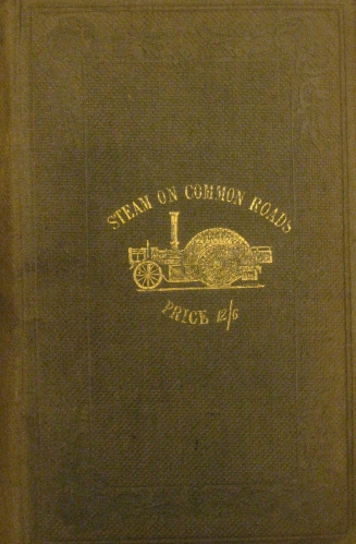 Portada de The Economy of Steam Power on common Roads, in Relation to Agriculturist, Railway Companies, mines and Coal Owner, Quarry Proprietors, Contractors with History and Practice in Great Britain and Its Progress in the U.S. - Frederic T. Young. Alex L. Holley and Fisher